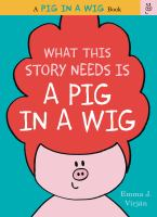 What_this_story_needs_is_a_pig_in_a_wig